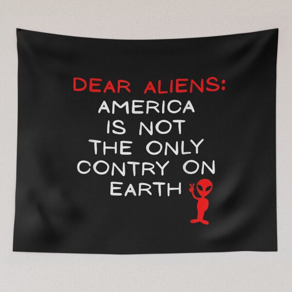 Item preview, Dear Alien America is Not The only Country on Earth Funny T-Shirt designed and sold by Tourane-Navy.