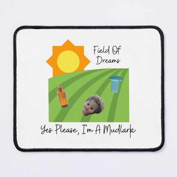 Item preview, Field Of Dreams, yes Please I'm a Mudlark designed and sold by Meggie-moos.