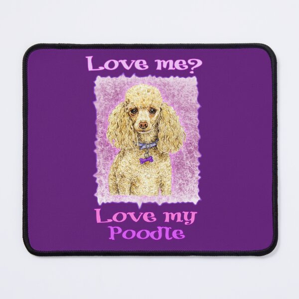 Item preview, Love Me Love My Poodle designed and sold by didielicious.