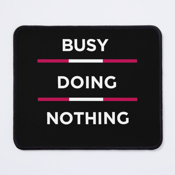 Item preview, Busy Doing Nothing Funny Lazy Day designed and sold by TheCustom.