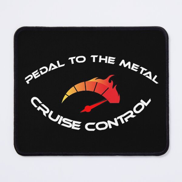Item preview, Pedal to the metal cruise control designed and sold by fil00.