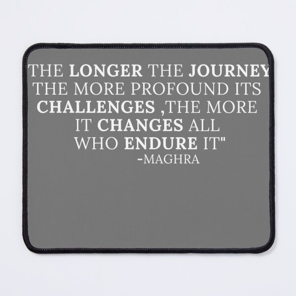 Item preview, SEE quotes-"The longer the journey,the more challenges ,the more it changes all who endure it "-MAGHRA QUOTES -JASON MOMOA -BABA VOSS-GYM QUOTES T SHIRTS ,POSTERS ,STICKERS ETC designed and sold by Designerstown.