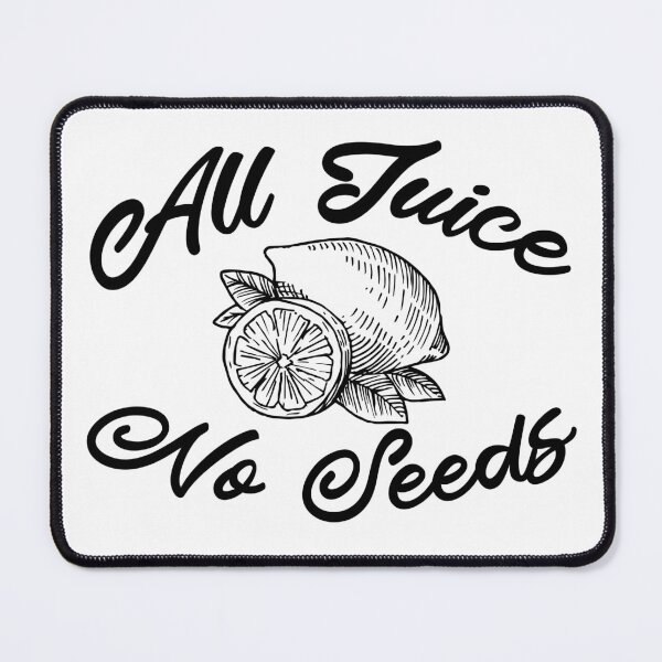Item preview, All Juice No Seeds designed and sold by Artnight.