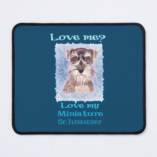 Item preview, Love Me Love My Miniature Schnauzer designed and sold by didielicious.