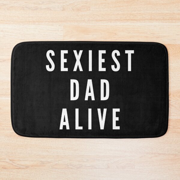 Item preview, Sexiest Dad Alive - Fathers Day designed and sold by CaitU.