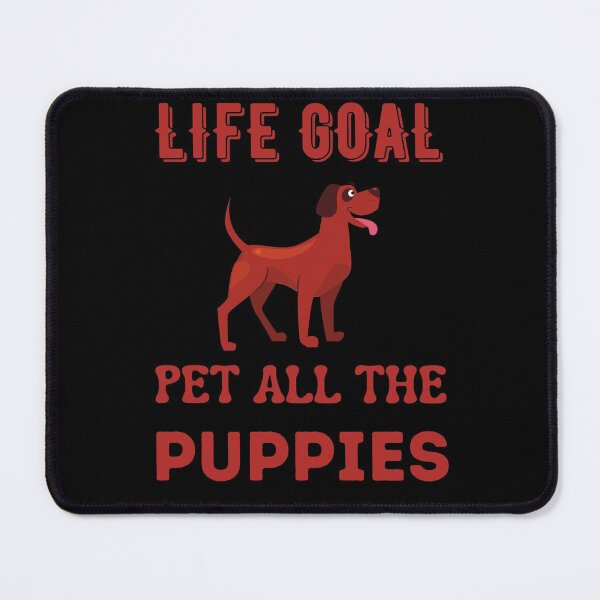Artikelvorschau, Life Goal Pet All The Puppies entworfen und verkauft von Your Favorite Shop.