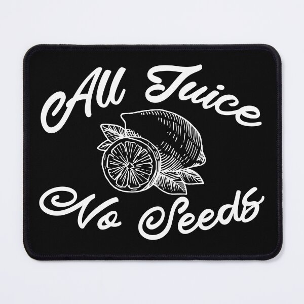 Item preview, All Juice No Seeds designed and sold by Artnight.