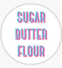 Sugar Butter Flour | Waitress Sticker