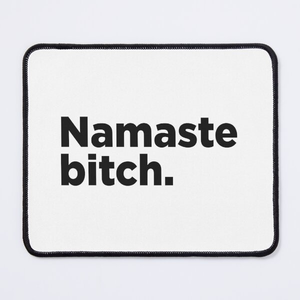 Item preview, Namaste Bitch. designed and sold by Memefy.