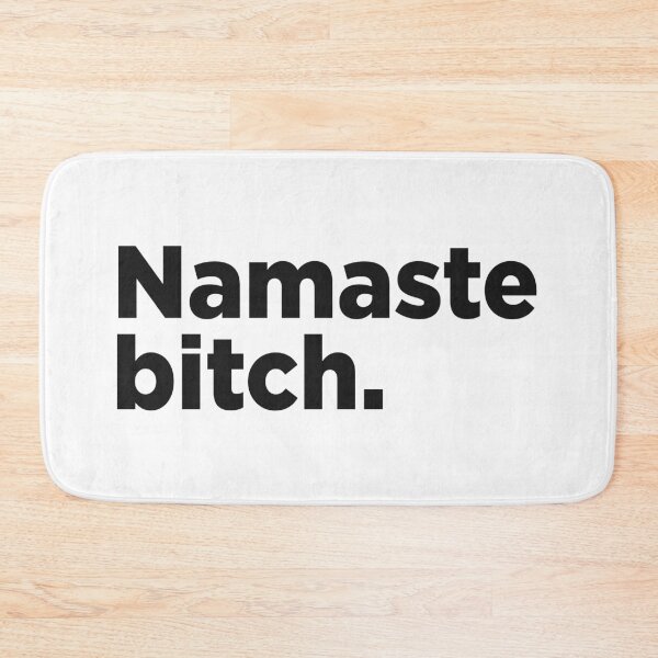 Item preview, Namaste Bitch. designed and sold by Memefy.