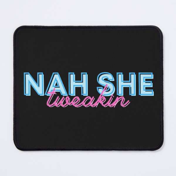 Item preview, Nah she Tweaking designed and sold by Anjestic Studio.