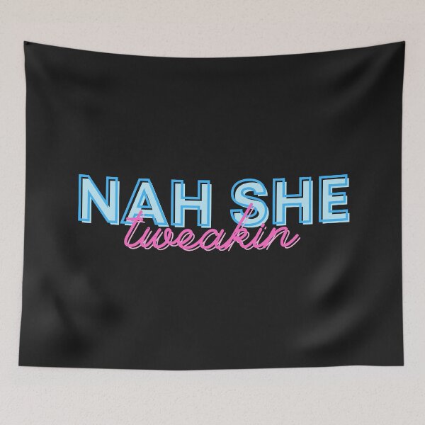 Item preview, Nah she Tweaking designed and sold by 2-Of-A-Kind.