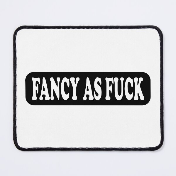 Item preview, Fancy As Fuck Essential Sticker designed and sold by SW33TSP0T.