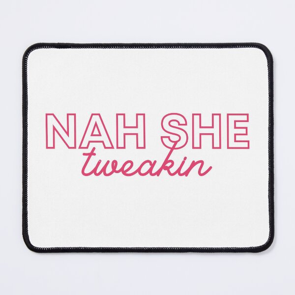 Item preview, Nah she Tweaking designed and sold by Anjestic Studio.