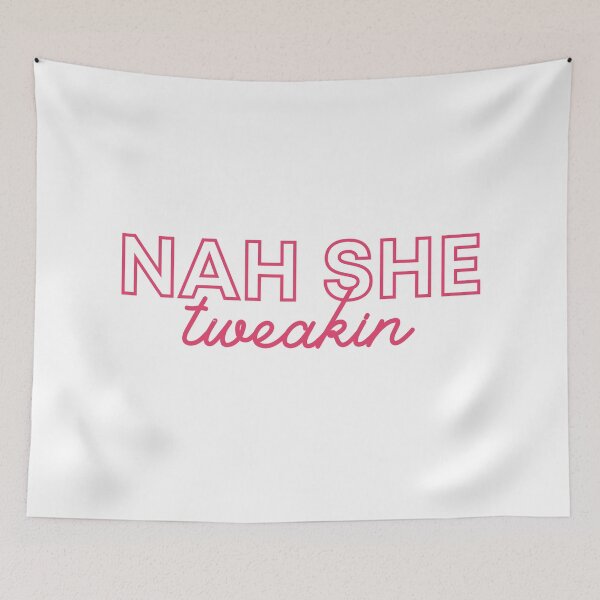 Item preview, Nah she Tweaking designed and sold by 2-Of-A-Kind.