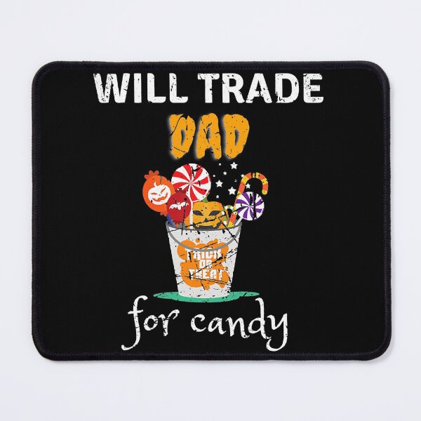 Item preview, Will Trade Dad For Candy Halloween designed and sold by WilliamQuinnell.