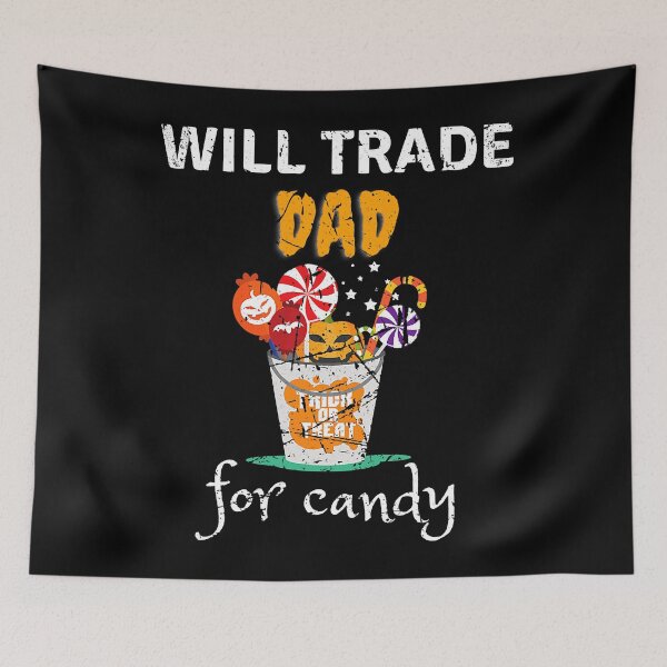 Item preview, Will Trade Dad For Candy Halloween designed and sold by WilliamQuinnell.