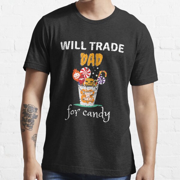 Item preview, Will Trade Dad For Candy Halloween designed and sold by WilliamQuinnell.