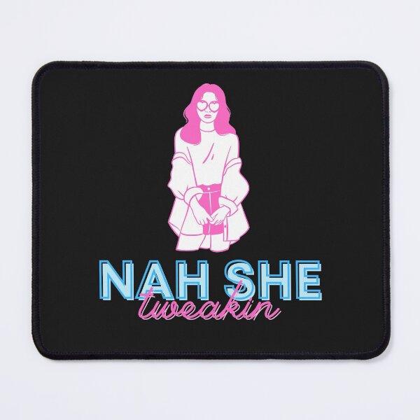 Item preview, Nah she Tweaking designed and sold by Anjestic Studio.