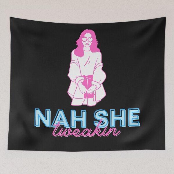 Item preview, Nah she Tweaking designed and sold by 2-Of-A-Kind.