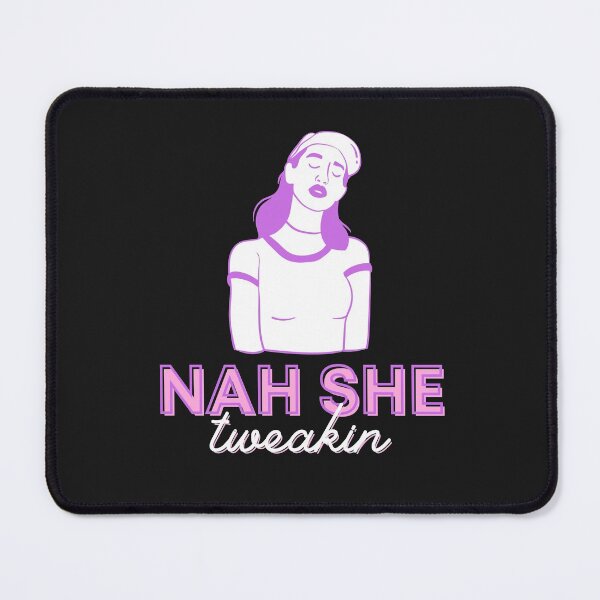Item preview, Nah she Tweaking designed and sold by Anjestic Studio.