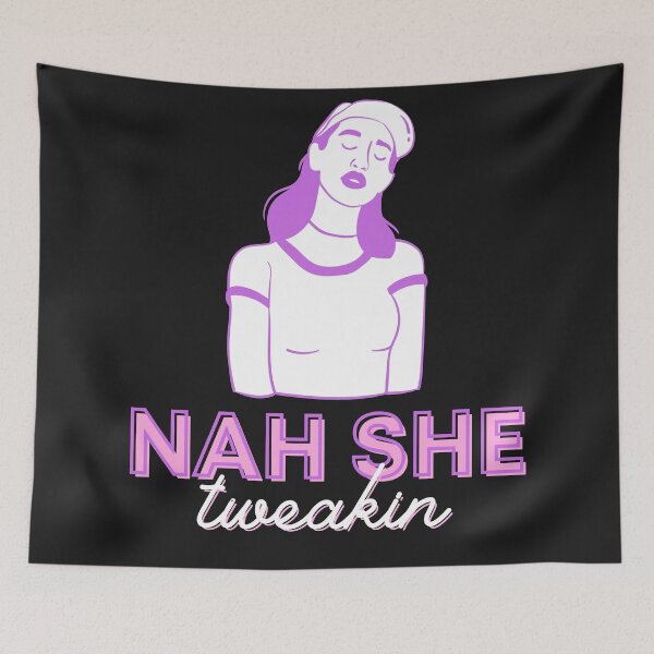 Item preview, Nah she Tweaking designed and sold by 2-Of-A-Kind.