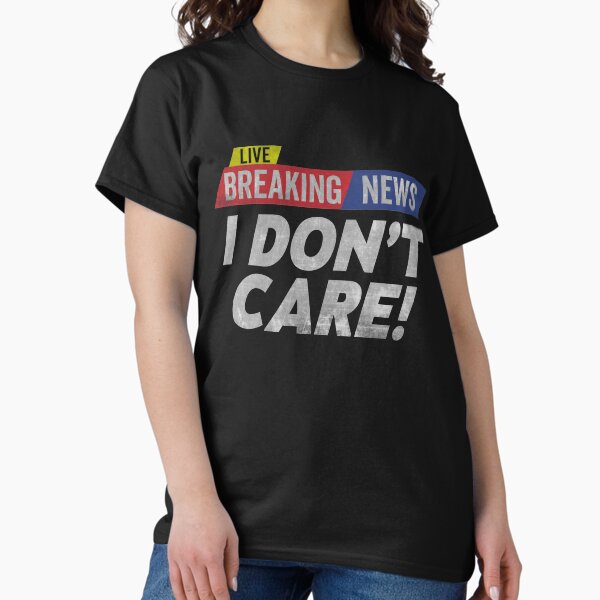 Item preview, Retro Vintage Breaking News I Don’t Care designed and sold by clothesy7.