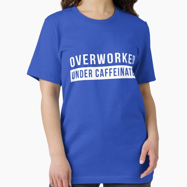 Item preview, Overworked. Under Caffeinated designed and sold by careers.
