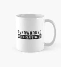 Overworked. Under Caffeinated Mug