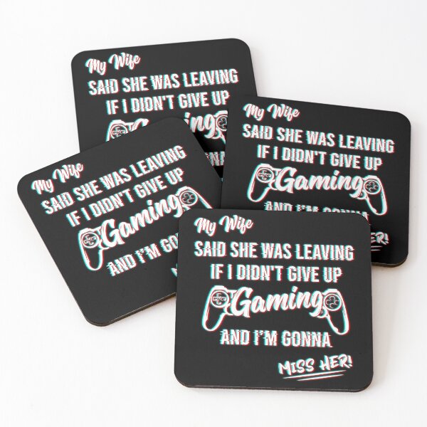 Item preview, Funny Sarcasm Gaming Quote, My Wife Said She Was Leaving If I Didn't Give up Gaming Gift designed and sold by JUSTBEELEGANT.