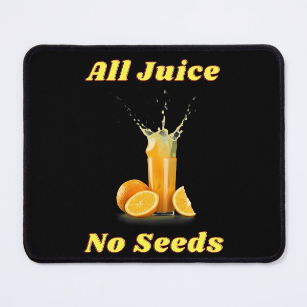 Item preview, All Juice No Seeds designed and sold by WeAreGrotesque.