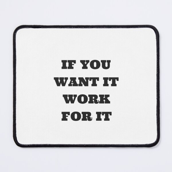 Item preview, If you want it - work for it designed and sold by Inspirationmotivation.