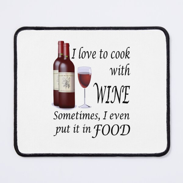 Item preview, I Love To Cook With Wine - Even In Food designed and sold by headpossum.