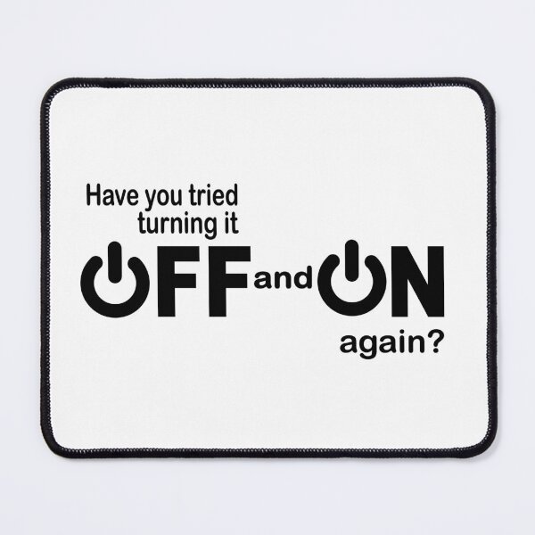 Item preview, Have you tried turning it off and on again? designed and sold by headpossum.