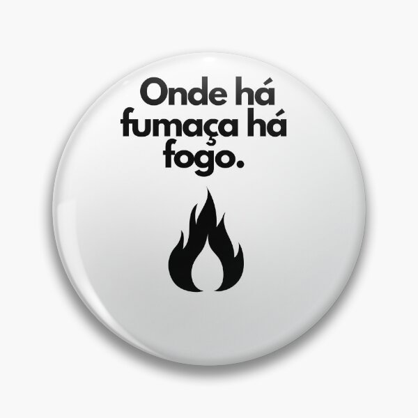 Item preview, Onde há fumaça há fogo. Brazil Wisdom designed and sold by FindYouByZ.