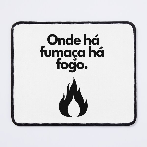 Item preview, Onde há fumaça há fogo. Brazil Wisdom designed and sold by FindYouByZ.