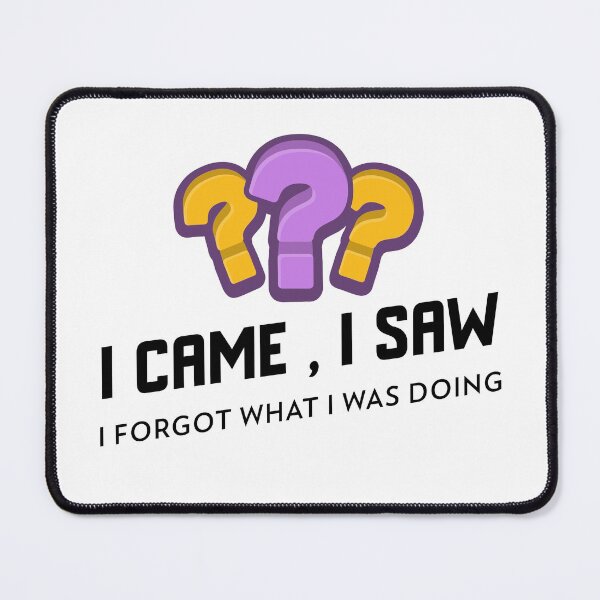 Item preview, I Came, I Saw. : I Forgot What I Was Doing designed and sold by crazydotdesigns.
