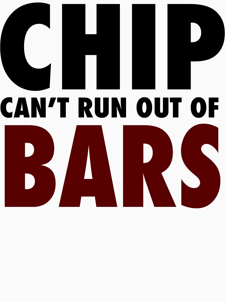 "CHIP CAN'T RUN OUT OF BARS GRIME" Tshirt for Sale by ASHXOX