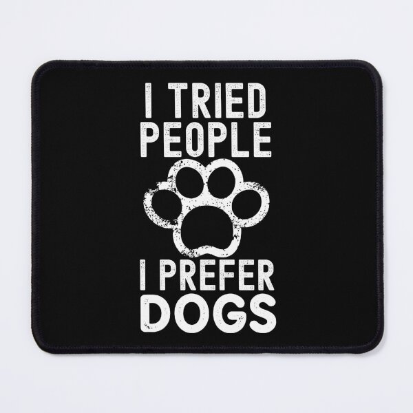 Item preview, I Tried People I Prefer Dogs designed and sold by Your Favorite Shop.
