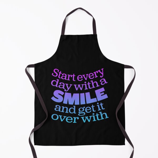 Item preview, Start every day with a smile and get it over with. v.1 designed and sold by x1brett.