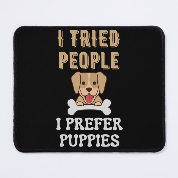 Item preview, I Tried People I Prefer Puppies designed and sold by Your Favorite Shop.