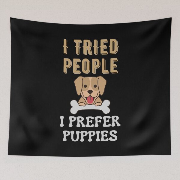 Item preview, I Tried People I Prefer Puppies designed and sold by Your Favorite Shop.