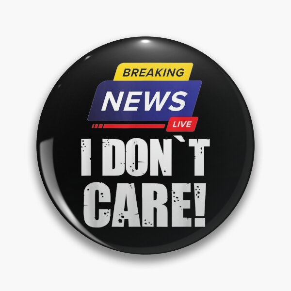 Item preview, Breaking News I Don't Care Funny Humorous Puns  designed and sold by nicholsongregor.