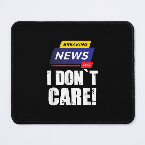 Item preview, Breaking News I Don't Care Funny Humorous Puns designed and sold by nicholsongregor.
