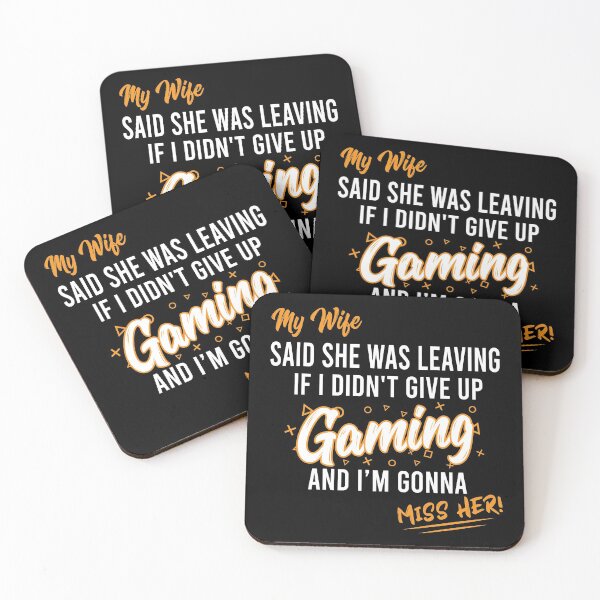 Item preview, Funny Sarcasm Gaming Quote, My Wife Said She Was Leaving If I Didn't Give up Gaming Gift designed and sold by JUSTBEELEGANT.