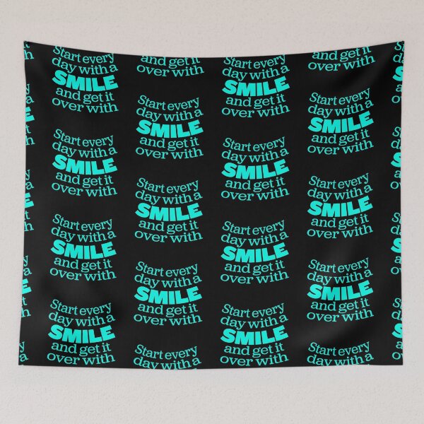 Item preview, Start every day with a smile and get it over with. v.3 designed and sold by x1brett.