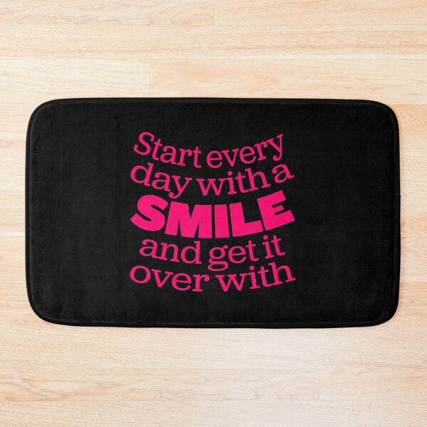 Item preview, Start every day with a smile and get it over with. v.4 designed and sold by x1brett.