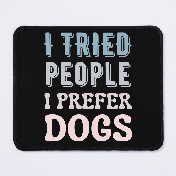 Item preview, I Tried People I Prefer Dogs designed and sold by Your Favorite Shop.