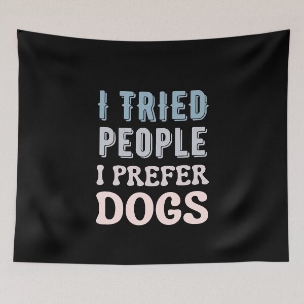 Item preview, I Tried People I Prefer Dogs designed and sold by Your Favorite Shop.
