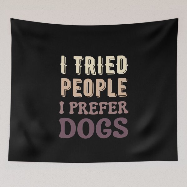Item preview, I Tried People I Prefer Dogs designed and sold by Your Favorite Shop.